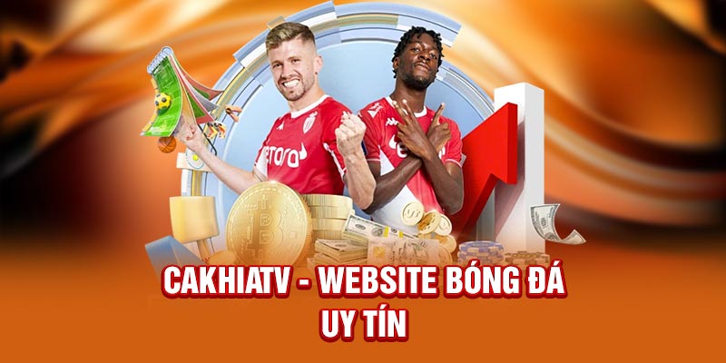 CakhiaTV - Website bóng đá uy tín