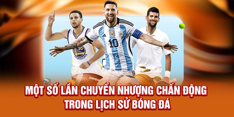 Một số lần chuyển nhượng chấn động trong lịch sử bóng đá