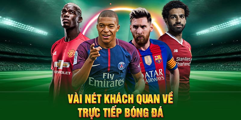 Vài nét khách quan về trực tiếp bóng đá